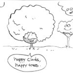 Drawing of an anthropomorphic tree who looks like Bob Ross, surrounded by smiling trees and clouds. "Happy clouds, happy trees."