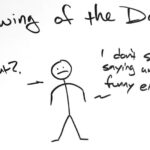 Drawing of a stick figure saying, "What? I don't see you saying anything funny either."