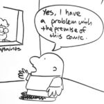 Drawing of Ziggy at a complaints window. "Yes, I have a problem with the premise of this joke."