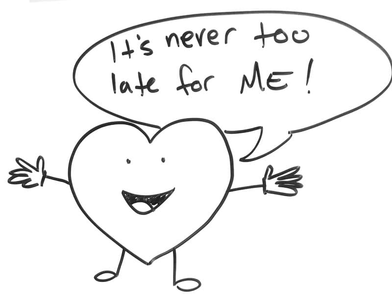 An anthropomorphic hear says, "It's never too late for me!"