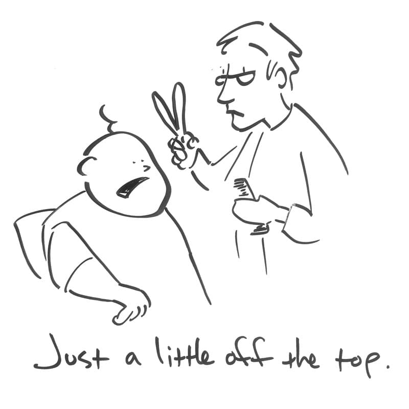 A man with a single hair curling on the top of his head instructs the barber, "just a little off the top."