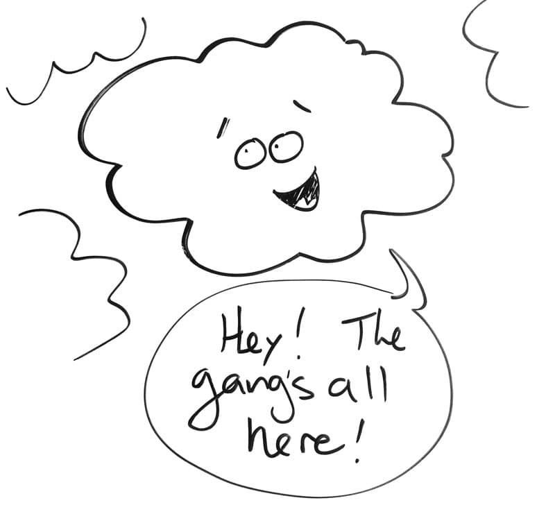A smiling cloud surrounded by clouds. "Hey! The gant's all here!"