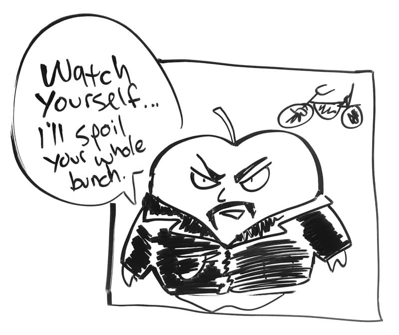 An apple in a leather jacket with a motorcycle in the background. "Watch yourself … I'll spoil your whole bunch."