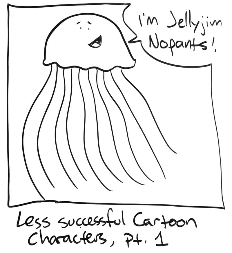 Cartoon jellyfish: "I'm Jellyjim Nopants!"
